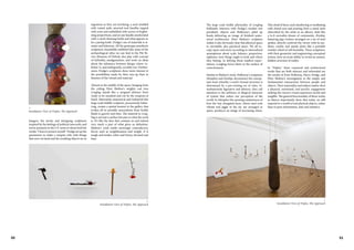 31
hangers, the stocky and intriguing sculptures
inspired by the feelings of political insecurity and
terror paranoia in the U.S. seem to shout loud the
words: "I have to protect myself." Dodge set up the
parameters to make a weapon only with things
that were on hand and the resulting objects are as
ingenious as they are terrifying: a sock studded
with rusted nails, assorted tool handles topped
with resin and embedded with screws of frighte-
ning proportions, and an axe handle ameliorated
with a ranch dressing bottle and what appears to
be a paring knife. Dodge's use of materials is si-
nister and hilarious. All the grotesque prosthetic
sculptures, beautifully exhibited like some of the
archaeological relics we can find in the Pitt Ri-
vers Museum of Oxford, also play with concept
of hybridity, amalgamation, and work on ideas
about the substance between things; where 're-
lation' is, and analogously, sociality too. Further-
more, Dodge's sculptures show more interest in
the possibilities made by their mix-up than in
binaries of the virtual and material.
Almost in the middle of the space, hanging from
the ceiling, Peter Shelton's weighty cast iron
Longbag stands like a resigned abstract form
ready to be smashed and cut by the weapons at
hand. Alternately anatomical and industrial this
large-scale bubble sculpture, precariously balan-
cing, creates a spatial tension in the gallery that
evokes all its possible associations from bodily
fluids to gravity and time. The material in Long-
bag is not just a surface but part to what the work
is. It's like the skin that contains us and indeed
very much a part of what gives us definition.
Shelton's work melds seemingly contradictory
forces such as weightlessness and weight. It is
tough and tender, sober and funny, elevated and
base.
>
Installation View of Triples, The Approach
>
Installation View of Triples, The Approach
30
The large scale bodily physicality of Longbag
brilliantly interacts with Dodge's modest size
prosthetic objects and Holloway's piled up
heads delivering an image of finished anato-
mical architecture. Peter Shelton's sculpture
makes it also deviously clear that physical space
is, inevitably, also psychical space. We all oc-
cupy space and move according to internalized
assumptions about scale, balance, proportion,
rightness, how things ought to look and where
they belong. In defying those implicit expec-
tations, Longbag forces them to the surface of
consciousness.
Similar to Shelton's work, Holloway's sculptures
Metaphor and Kinship, deconstruct the concep-
tual stunt whereby a work's formal structure is
determined by a pre-existing set of rules. Si-
multaneously figurative and abstract, they call
attention to the arbitrary or illogical character
of system that orders our perception of the
world. In Metaphor the seeming randomness of
how the tiny elongated faces, whose steel rods
vibrate and jiggle in the air, are arranged in
space, produces an image of increasing chaos.
This cloud of faces, each slumbering or meditating
with closed eyes and pouring from a metal joint
(described by the artist as an elbow), feels like
a lo-fi surrealist dream of community. Kinship,
featuring pig's trotters arranged on a set of steel
spokes, directly confront the viewer with its aes-
thetic cruelty and stands alone like a portable
wonder wheel of self-bestiality. These sculptures,
with their geometric and engineering conceptual
system, have an acute ability to reveal an unseen,
hidden structure of reality.
In "Triples," these corporeal and architectural
works that are both abstract and referential are
the results of Evan Holloway, Harry Dodge, and
Peter Shelton's investigation in the simple and
fundamental transactions between people and
objects. Their materiality and subject matter elicit
a physical, emotional, and psychic engagement
making the viewer's visual experience tactile and
tangible. The general functionality of these works
as objects importantly show that today, we still
respond to a world of real physical objects, rather
than to pure information, data and statistics.
>
Installation View of Triples, The Approach
 