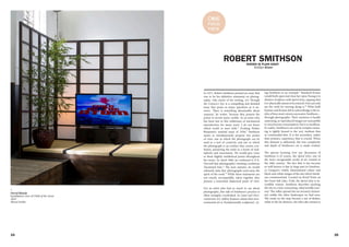 34 35
David Blandy
Installation view of Child of the Atom
2010
Mixed media
>
C#16
Focus
Piece
ROBERT SMITHSON
Kaitlyn Kane
In 1971, Robert Smithson penned an essay that
was to be his definitive statement on photog-
raphy. Like much of his writing, Art Through
the Camera's Eye is a compelling and detailed
essay that poses as many questions as it an-
swers. 'There is something abominable about
cameras,' he writes, 'because they possess the
power to invent many worlds. As an artist who
has been lost in this wilderness of mechanical
reproduction for many years, I do not know
which world to start with.'1 Evoking Walter
Benjamin's seminal essay of 1936,2 Smithson
seems to simultaneously propose two points
of view: one in which the photograph can be
used as a tool of creativity and one in which
the photograph is an artefact that creates con-
fusion, paralysing the artist in a forest of mul-
tiplicity and uncertainty. He would give voice
to these slightly antithetical points throughout
his career. In April 1969, he confessed to P.A.
Norwell that photography's limiting conditions
'fascinated him.'3 The next autumn, he would
solemnly state that 'photographs steal away the
spirit of the work.'⁴ While these statements are
not exactly incompatible, taken together they
present a somewhat dialectical point of view.
For an artist who had so much to say about
photography, this side of Smithson's practice is
often strangely overlooked. In Land and Envi-
ronmental Art, Jeffrey Kastner claims that envi-
ronmental art is 'fundamentally sculptural,' cit-
ing Smithson as an example.⁵ Rosalind Krauss
would both open and close her opus Passages in
Modern Sculpture with Spiral Jetty, arguing that
itis'physicallymeanttobeentered.Onecanonly
see the work by moving along it.'⁶ What both
Kastner and Krauss fail to acknowledge is the re-
ality of how most viewers encounter Smithson—
through photography. Their omission is hardly
surprising, as reproduced images are susceptible
to unconscious consumption, but it is insidious.
In reality, Smithson's art and its complex mean-
ing is tightly bound to the very medium that
so confounded him. It is the secondary, rather
than primary, experience that is crucial. When
this element is addressed, the true complexity
and depth of Smithson's art is made evident.
The spectre looming over any discussion of
Smithson is of course, the Spiral Jetty, one of
the more recognisable works of art created in
the 20th century. The fact that it has become
so well-known is due in large part to Gianfran-
co Gorgoni's widely disseminated colour and
black-and-white images of the site which Smith-
son commissioned. Located on Rozel Point on
the Great Salt Lake, Utah, the Spiral Jetty is in-
credibly remote. Smithson describes reaching
the site as a time consuming, otherworldly jour-
ney: 'The valley spread into an uncanny immen-
sity unlike the other landscapes we had seen.
The roads on the map became a net of dashes,
while in the far distance, the Salt Lake existed as
HIDDEN IN PLAIN SIGHT
 