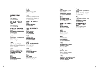 4 5
INTERVIEW
6
TOM HUNTER
by Carmela Tafaro
FOCUS PIECE
10
JEAN LUC NANCY
by Edmée Lepercq
GROUP SHOWS
14
ELECTRONIC SUPERHIGHWAY
WHITECHAPEL
by Jackie Dreier
17
CONCEPTUAL ART IN BRITAIN
TATE BRITAIN
by Ekaterina Ryzhkova
20
BEN URI: 100 FOR 100
CHRISITE'S SOUTH KENSINGTON
by Lucy Middleton
23
DIGGING A HOLE IN CHINA
OCT CONTEMPORARY ART
TERMINAM SHENZHEN
by Lynn Fan
26
AFTERWORK
PARASITE HONG KONG
by Runan Zhang
29
TRIPLES
APPROACH GALLERY
by Luca Santilli
32
EMOTIONAL SUPPLY CHAIN
ZABLUDOWICZ COLLECTION
by Yudaikha Singh
FOCUS PIECE
35
ROBERT SMITHSON
by Kaitlyn Kane
SOLO SHOWS
39
MONA HATOUM
TATE MODERN
by Maura Derossis
43
GEORGE SHAW
NATIONAL GALLERY
by Catherine Harbuz
46
IN THE AGE OF GIORGIONE
ROYAL ACADEMY
by Caitlin Playle
49
ALEX KATZ
SERPENTINE GALLERY
by Michelle Mahadi
51
ETEL ADNAN
SERPENTINE GALLERY
by Luke Stong Doyle
54
SCULPTURE AS PLACE:
CARL ANDRE
HAMBURGER BAHNHOF
by Constance Carakehian
56
OLAFUR ELIASSON
PALACE OF VERSAILLES
by Claire Durborow
FOCUS PIECE
59
KENNETH ANGER
by Constanza Santilli
63
DANIEL LEE
TAIPEI FINE ARTS
by Karen Lin
66
YAYOI KUSAMA
VICTORIA MIRO
by Giulia Franceschini
70
FELIX GONZALEZ-TORRES
HAUSER & WIRTH
by Shanyu Zhong
73
MICHAEL DEAN
SOUTH LONDON GALLERY
by Celeste Baracchi
76
DUBUFFET THE LATE PAINTINGS
TIMOTHY TAYLOR GALLERY
by Frédéric Maillard
78
AEROSCENE: TOMAS SARAS-
CENO
ESTER SCHIPPER GALLERY
by Kaitlyn Kane
81
'EMPIRES' BY HAUNG YONG
PING
MONUMENTA, PARIS
by Gretchen Cline
INTERVIEW
84
CULLINAN RICHARDS
by Celeste Baracchi
 