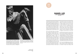 62 63
In this way Anger's cinema of Magick, in its deli-
berate attempt to shock us out of our visual and
perceptual complacency, rips the veil of our illu-
sions and insinuations into the unattended blind
spot of our collective consciousness, gives way
to the fall of all our security, to a metaphysical
abyss where we are left hanging on the verge of
the doubt, lords of ourselves, alone to fill the gaps
with new, meaningful truths that are ours and
only ours.
Kenneth Anger
Still from Fireworks
1947
>
C#16
group
show
DANIEL LEE
Karen Lin
Do you believe in Darwin's Theory of Evolution?
Could you believe that humans evolved from
fish? Is it possible that humans would 'de-evolve'
back to fish due to changing environments and
evolutionary pressures from global warming
and the rising sea levels? Daniel Lee, also known
as Lee Xiaojing, current retrospective exhibi-
tion in the Taipei Fine Arts Museum, Taipei at-
tempts to trace the journey of Lee's 51 years as
a visual artist backwards, displaying his 16 most
remarkable groups of work from 1965 to 2016.
There are three major themes in this exhibi-
tion, starting with Lee's latest work, N.E.X.T.,
2016, in which he audaciously makes the bi-
ological hypothesis of human future destiny.
The exhibition moves on to his bizarre and
thought-provoking imaginary creation on
human-animal, such as Harvest, Origin, and
Self-Portrait/Manimals and concludes with an
archive of Lee's creative process and examples
of his earliest studio portraits, such as Imag-
es of China and Color of the 3rd Kind. The re-
versed chronological order helps the viewer
see the transformations of Lee's work as well
as how his current work relates back to earlier
ones. The inverted timeline also echoes the ti-
tle of the show "Looking Glass" which symbo-
lises looking into the mirror to reflect the past.
TAIPEI FINE ARTS MUSEUM
The first piece the viewer sees is Merman, which
is placed at the entrance so its body points in the
direction of the path that the viewer takes and
is a subtle invitation to enter into Lee's imagi-
nary future. Following the merman's direction,
the viewer will enter an aquarium-like space,
called Return to the Sea, where Lee utilises the
projector to play a video of merman 'swimming'
on the wide wall. At the same time, another pro-
jector plays a video of ocean waves on the floor,
creating an under-sea atmosphere and allowing
the audience to feel like they are in the scene.
Lee divides the next room into two sides. On the
left is a 3D printer printing Lee's merman, with a
shoal of merman on the floor and background. The
use of 3D-printing as a medium in this room is a
satisfyingly appropriate as the artist is presenting
his vision of the future human being using a futur-
istic technology. On the right side, a big merman
skeleton is placed on an ash-like platform, with the
screen background projecting a powder-like ele-
ment flying out from the skeleton. This room inge-
niouslydisplayedthedeathandbirthofthemerman.
N.E.X.T. is one of the highlight groups of this exhi-
bition. It reflects Lee's earlier work Origin in 1991,
which was based on Darwin's evolution, showing
the 'evolution of human' from nothing to fish,
 