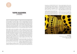 66 67
C#16
group
show
YAYOI KUSAMA
Giulia Franceschini
Known for her hallucinatory paintings, pol-
ka dotted pumpkins, and immersive installa-
tions, Yayoi Kusama (b. 1929) weaves together
her personal obsessions with themes of infinity
and sublime for her latest exhibition. Spreading
across Victoria Mirò's two galleries in London,
Kusama's show is a survey of the artist's multidis-
ciplinary practice, featuring new paintings from
her My Eternal Soulseriesand Infinity Nets,iconic
pumpkin sculptures, and hypnotic mirror rooms.
Kusama's ability to create surreal installations
with psychedelic aesthetics has regularly been
discussed with her mental health. From her
early childhood she began to experience strong
hallucinations which still persist to this day and
has led her to admit herself to a mental hospi-
tal in Tokyo. Coming from her childhood is
also her obsession for pumpkins, which sur-
rounded her family home. "Pumpkins," she has
said, "have been a great comfort to me since my
childhood; they speak to me of the joy of liv-
ing. They are humble and amusing at the same
time, and I have and always will celebrate them
in my art." Honouring her beloved pumpkins,
three bronze sculptures, varying in size and en-
graved with black dots, shine around the gallery.
The visual influence of the fields of kabocha
squashes surrounding her family home can also
be found in All the Eternal Love I Have for the
VICTORIA MIRO
Pumpkins, 2016, a mirror room filled with glow-
ing yellow and black pumpkins that immerse the
viewer in a seemingly boundless and fantastical
environment.. Designed to heighten emotional and
physical reflection, these mirror rooms enclose the
visitors in rhythmic patterns of illusion. In Chan-
delier of Grief, 2016, a chandelier,choreographed to
flicker in varying pulses, illuminates a hexagonal
mirror room where the visitors stand surrounded
by the infinite flashing reflections of themselves.
Similarly, completely covered with small round
marks in a monotonously repeated motif, Kusa-
ma's Infinity Nets (2016) also produce a hypnotic
sensation of endless repetition. Kusama started
these series of paintings shortly after her arrival in
New York in 1958 where they had been linked to
the painterly concerns of Abstract Expressionism
and the simplified aesthetics of Minimalism. De-
scribed by herself as composition-less pictures, the
Infinity Nets patterns connote infinity, self-oblit-
eration, and illusion just as her mirror works.
Along with preoccupations with mortality and
death, the theme of infinity also governs her My
Eternal Soul series of paintings. Recalling cell
structures, through biomorphic forms and ka-
leidoscopic juxtaposition of colours, works as I
WILL STILL GO ON LIVING, 2015, SHEDDING
TEARS TO THE SEASON, 2015 embed the spon-
taneity of Kusama's hand tracing her brush across
the canvases. As in SENDING PEOPLE TO THE
OTHER WORLD, 2015, Kusama's compositions
come together through reiterations of lines and
dots along with pictures of eyes and surrealist
imagery, revealing the overabundance of ideas
going through Kusama's mind as she paints.
The gallery's Waterside Garden also offers her per-
manent installation, Naricissus Garden, 1966 – a
'kinetic carpet' of mirrored spheres floating in the
canal and Where the Lights in My Heart Go, 2016.
This work is another immersive room that almost
becomes invisible through its reflective surface.
As the title suggests, light plays a major role in
this installation; a space Kusama has referred to
as a 'subtle planetarium', it is a room in constant
movement, through an ever-changing constel-
lation of lights produced by the sun rays infil-
trating in the small holes punctured on its walls.
Provocative and crazy, her works unfold them-
selves and reveal Kusama's personality with
time - the more you are willing to immerse
yourself in her world, the clearer it becomes.
Yayoi Kusama,
All The Eternal Love I Have For The Pumpkins
2016
wood, mirror, plastic, acrylic , LED
292.4 x 415 x 415 cm
>
 