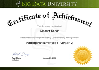 Nishant Sonar
Hadoop Fundamentals I - Version 2
January 27, 2014Raul Chong
Instructor
 