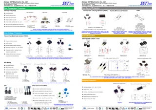 All Rights Reserved by Xiamen SET
Electronics Co., Ltd Jun-2015
2015 Version
DUNS Number
Xiamen SET Electronics Co., Ltd
No. 8067 West Xiang’an Road Torch High-Tech Industrial District Xiang’an
361101 Xiamen P. R. CHINA
www.SETfuse.com zl.yu@SETfuse.com Tel ：+ 86 592 5715 505 We Design, Manufacture, Market Circuit Protection Components
Thermal-link (TCO)
Over Temperature Protection
● LOW RESISTANCE
● SEALED CONSTRUCTION
● RADIAL AND AXIAL SHAPE
● RATED CURRENT: 1A~200A
● FUNCTIONING TEMPERATURE: 76℃~ 221℃
● ONE-TIME OVER TEMPERATURE PROTECTION
● HIGH ACCURACY OF FUNCTIONING TEMPERATURE
Over Voltage Protection
● PATENTED PRODUCT
● MINIATURIZED SIZE
● HORIZONTAL MOUNTING ON PCB
● DIFFERENTIAL AND COMMOM
MODE PROTECTIONS
● INDICATION FOR MOV’s FAILURE
WITH OPTIONAL REMOTE SIGNAL
● UNIQUE PATENTED PRODUCT
● SPACE SAVING
● OPTIONAL REMOTE SIGNAL FUNCTION
● OPERATING CONDITION: -40℃~+85℃,95%RH
● ENCLOSED SPACE OF THERMAL PROTEC-
TION, SAFE AND RELIABLE
● THERMAL PROTECTION, NO FIRE RISK
CAUSED BY MOV's DEGRADATION
SPD Module (TFMOV+GDT)
Thermal Fuse Metal Oxide Varistor (TFMOV)
SPD Module
SM AC ModuleSPD Module (2 TFMOVs+GDT)
SPD
SM DC Module
UL:E322662
TUV:J 50239737
CQC:CQC12001084352/3/4/5
Imax 1.75~25kA (8/20µs)
TELECOMMUNICATION SYSTEM / SURGE PROTECTORS /
HOME ELECTRICAL APPLIANCES / POWER SUPPLIES
Metal Oxide Varistor(MOV)
● HIGH SURGE CURRENT DENSITY: 7000 A/cm2
● VOLTAGE CLAMPING RATIO CAN BE LOW TO 1.9
● COMPLY WITH IEC60950-1: 2005+A1 Annex Q
APPLY TO (10D, 14D, 20D SERIES ALL TYPES ≥201K)
● MAXIMUM ENERGY ABSORPTION CAPACITY 800 J
● UPGRADE TEMPERATURE TO 125°C, UL 1449 -
EDITION3-REVISION DATE 2012/07/11(T Series:
7D201~681, 10D201~821, 14D820~122)
Imax: 3~10kA (8/20µs) Imax: 15~40kA (8/20µs) Imax: 25~40kA (8/20µs) Imax: 15kA (8/20µs)
METERS / ADAPTERS / HOME ELECTRICAL APPLIANCES / SWITCHED-MODE POWER SUPPLY (SMPS) / TELECOM POWER SUPPLIES /
SURGE PROTECTORS / INDUSTRIAL POWER SUPPLIES / PHOTOVOLTAIC SYSTEMS (PV) / POWER SURGE PROTECTORS
TFMOV21R3P
L2
G2
G1
TCO1
MOV1
S2
L1
S1
N
MOV2
MOV3
TCO2
TFMOV*****L
P4
TCO1
MOV
P2
P1
TCO2
P5
P3
TFMOV
P4
TCO1
MOV
P2
P1
TCO2
P5
P3
TFMOV
Uc: 30~460Vac
In: 15~20kA (8/20µs)
Imax: 30~40kA(8/20µs)
Uc: 130~460Vac
In: 20kA (8/20µs)
Imax: 40kA(8/20µs)
Uc: 320Vac
In: 10kA (8/20µs)
Imax: 20kA(8/20µs)
Uc: 500Vdc
In: 5-10kA (8/20µs)
Imax: 10-20kA(8/20µs)
TELECOM POWER SUPPLY / UNINTERRUPTABLE POWER SUPPLY (UPS) / INVERTER / AC POWER
Uc: 150~550Vac
In: 5kA, 10kA (8/20µs) Optional
Imax: 15kA, 25kA(8/20µs) Optional
Uc: 150~550Vac
In: 5kA (8/20µs)
Imax: 10kA(8/20µs)
LED DRIVER / AC POWER / UNINTERRUPTABLE POWER SUPPLY (UPS)
UL Certificate:E322662
UL-EU Certificate No:UL-EU-00647
Tested acc.to EN 61643-11:2012
DEMKO Certificate No:D-03708
UL Certificate E214712
Tf: 76℃~221℃
Ir: 1~200A, Ur: 250Vac
Tf: 102℃~150℃
Ir: 70~200A
Ur: 250Vac/100Vdc
Tf: 76℃~221℃
Ur: 500~800Vac
Tf: 86℃~150℃
Ur: 400~450Vdc / 690Vac
MOTORS / BATTERIES / TRANSFORMERS / LAMPS AND LANTERNS / SWITCHED-MODE POWER SUPPLY /
HOME ELECTRICAL APPLIANCES / ELECTRIC HEATING APPARATUS / SPDS / AUTOMOBILE ELECTRONIC / CAPACITORS
High Current High VoltageAlloy Thermal-link
All Rights Reserved by Xiamen SET
Electronics Co., Ltd Jun-2015
2015 Version
DUNS Number
Xiamen SET Electronics Co., Ltd
No. 8067 West Xiang’an Road Torch High-Tech Industrial District Xiang’an
361101 Xiamen P. R. CHINA
www.SETfuse.com zl.yu@SETfuse.com Tel ：+ 86 592 5715 505 We Design, Manufacture, Market Circuit Protection Components
Idea Thermal CutOff (i TCO)
Over Current Protection
Active Protection
TS-R Series
BT Series
FUSEFusible Wirewound Resistor
Multiple Protection
● Operating Conditions：-40℃～+85℃，RH≤95%
● Rated Current ：0.65A
● Functions：Over Voltage and Over Current Protections
● Rated Operating Voltage: 250Vac
● Nominal Discharge Current(8/20μs): 3kA
● Voltage Protection Level: 1000V
EV LI-ION BATTERY PACK / HIGH POWER SOLID STATE RELAY / HIGH POWER IGBT / TRANSFORMER / HOME ELECTRICAL APPLIANCE /
SWITCHED-MODE POWER SUPPLY (SMPS) / LAMP / GAME CONSOLE
ADAPTER DATA LINE SURGE PROTECTOR / TELECOMMUNICATION
AND NETWORK EQUIPMENT
Protective Unit for Adapter (PUA) Thermal-link & Transient Voltage Suppressor (TTVS)
PT Series JT Series
P1
R
P3
TCO
MOV
P2
or
Clearing Time≤10 s
Rated Current: 1A
Clearing Time≤10 s
Rated Current: 20A
Clearing Time≤10 s
Rated Current: 40A
Clearing Time≤5 s
Rated Current: 60A
YT Series
Thermal-link & Fusing Resistor (TRXF)Over-Voltage Charging Protector (OVCP)
4 Pins
Thermal-link
R
Heat
3 Pins
Thermal-link
R
Heat
Rated Current: 100A
Rated Voltage: 12-45Vdc
Rated Current: 15A; Rated Voltage: 36Vdc
Threshold Voltage: 58Vdc; Clearing Time ≤10 s
UL:E214712
1W, 2W / 0.47~1000Ω /
Tf: 115℃,125℃,125℃,145℃,150℃,221℃
Thermal-link
FusingResistor
Heat
Thermal-link & Fusing Resistor (TRXF)
3 Pins
Thermal-link
Fusing Resistor
Heat
UL:E324712 / TUV: R 50279979 / CQC
1W, 2W / 0.47~1000Ω / Tf: 130℃, 135℃,145℃,150℃,221℃
ADAPTER / SWITCHED-MODE POWER SUPPLY (SMPS) / LED LAMP /
POWER TOOL / BATTERY / ELECTRIC BLANKET / BLADELESS FAN /
HOUSEHOLD APPLIANCES
UL:E324712
VDE:40035527
CQC:CQC10001049758/59/60
0.5W, 1W, 2W 0.27~1000Ω
UL:E345932
VDE:40033351
KC:SU05023-11007/8/9
PSE:PSE11020385/6/7/8
CCC:2011010207516066
CQC:11012065997
Rated Current: 200mA~20A
Ur. 250Vac. IR. 35~1500A
ADAPTER / SWITCHED-MODE POWER
SUPPLY (SMPS) / LED LAMP /
HOUSEHOLD APPLIANCES
PRINTERS / AIR CONDITIONERS / SWITCHED-MODE POW-
ER SUPPLY (SMPS) / ADAPTERS / TVS/DISPLAYS / ENER-
GY-SAVING LIGHTING BALLASTS
Heat
R
TCO
Heat
R
TCO1
Heat
Heat
TCO2
TCO3
Heat
R
TCO1
Heat
TCO2
R
电池管理系统
Battery Management System
K1
K2
K3
Load
TCO1
Heat
R
Heat
Heat
R
电池管理系统
Battery Management System
电池管理系统
Battery Management System
Load
TCO3
TCO2
TCO TCO Charger
BMS
RXF
TV
1 2
3
4
OVCP
 