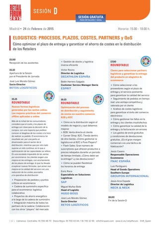 [ 12 ] Llámenos Centralita: 91 700 48 70 Diana Mayo: 91 700 43 44 / 91 745 32 94 info@iirspain.com www.iir.es/retailforum @iiR_Spain
• Gestión de stocks y logística
inversa eficiente
Víctor Rovira
Director de Logística
DECATHLON ESPAÑA
Belén Herrero Salgado
Customer Service Manager Iberia
ESPRIT
16.15
ROUNDTABLE
Optimización del proceso
de distribución y seguimiento
de envíos en nuestro comercio
B2B y B2C
• Cómo es la distribución según el
modelo de negocio y qué debemos
mejorar
> B2B: Venta directa al cliente
> Corner Shop: B2C. Tienda dentro
de otra tienda. ¿Cómo gestionar la
logística en el B2C o Pure Players?
> Flash Sales: Gran número de
suscriptores que ofrecen productos a
precios rebajados durante un periodo
de tiempo limitado. ¿Cómo debe ser
la entrega? ¿y las devoluciones?
• Cómo se pueden flexibilizar
los horarios de entrega
Enric Roca
Especialista en Soluciones
Logísticas
SAP
Miguel Muñoz Bote
Head of Logistic
HUGO BOSS
José Luis Morato Gómez
Socio-Director
RETOS LOGÍSTICOS
15.00
Recepción de los asistentes
15.10
Apertura de la Sesión
por el Presidente de Jornada
José Luis Morato Gómez
Socio-Director
RETOS LOGÍSTICOS
15.15
ROUNDTABLE
Nuevas formas logísticas
generadas por las ventas online.
Las mejores prácticas del comercio
offline aplicadas a online
Más de la mitad de los consumidores,
considera que el coste y los plazos de
entrega son clave para la decisión de la
compra, con una mayoría que prefiere
conocer el desglose de los costes a la hora
de realizar su pedido. El ecommerce ha
resultado ser, por una parte un
dinamizador para el sector de la
distribución, mientras que por otro lado
supone un reto continuo, en lo que a
optimización de las capacidades se refiere.
En una escalada imparable de las ventas
por ecommerce, los clientes exigen una
mejora en las entregas, con acortamiento
de los plazos de entrega, lo que ha llevado
a explorar nuevas fórmulas, que aúnen esa
mejora en la calidad del servicio con una
reducción de los costes asociados
a la operativa de distribución
• Preparación de pedidos y puntos
críticos en ecommerce
• Cadena de suministro específica
para el ecommerce: logística
colaborativa
• Proyectos de ahorro energético
a lo largo de la cadena de suministro
• Integración máxima de todos los
partners de la cadena: Colaboración
con los otros “players” del mercado
17.00
ROUNDTABLE
Claves para seleccionar partners
logísticos y garantizar la entrega
del producto en elogistics &
ecommerce
• Cómo seleccionar a los
proveedores según el plazo de
entrega y el servicio postventa
para garantizar la calidad del servicio
• Seguimiento de pedidos en tiempo
real: una ventaja competitiva y
valorada por el cliente
• Análisis de costes logísticos
para garantizar el éxito del comercio
electrónico
• Cómo gestionar los fallos en la
entrega y los clientes insatisfechos
• Cómo garantizar la calidad de la
entrega y la facturación sin errores
• Los gastos de envío gratuitos
y condiciones de devoluciones
gratuitas. ¿Es el gran margen
comercial o es una táctica de
fidelización?
Jesús Casero
Responsable Operaciones
Ecommerce
FNAC ESPAÑA
Luis Perdiguero
Head of Goods Operations
Southern Europe
GROUPON INTERNACIONAL
Jesús Arce Espada
Director de Logística
NECK & NECK
18.00
Fin de la Sesión D
2 0 1 5
SESIÓN
Madrid • 24 de Febrero de 2015 Horario: 15.00 - 18.00 h.
ELOGISTICS: PROCESOS, PLAZOS, COSTES, PARTNERS y QoS
Cómo optimizar el plazo de entrega y garantizar el ahorro de costes en la distribución
de los Retailers
D SESIÓN GRATUITA
PARA RETAILERS Y GDOs
 
