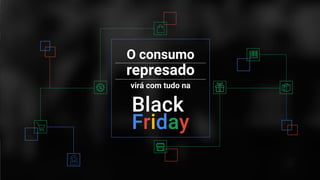 O consumo
represado
virá com tudo na
 