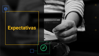 Expectativas
 