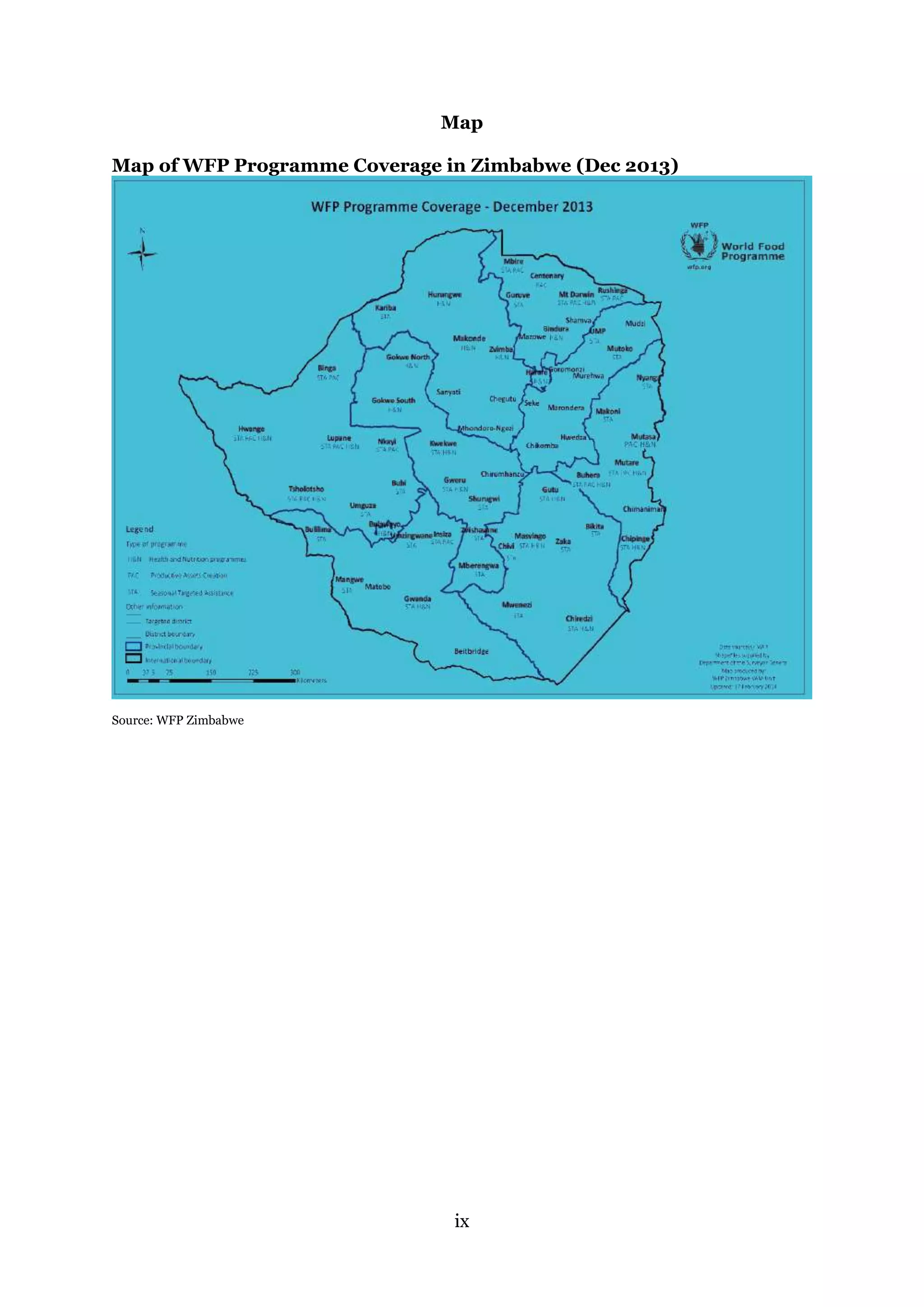 ix
Map
Map of WFP Programme Coverage in Zimbabwe (Dec 2013)
Source: WFP Zimbabwe
 