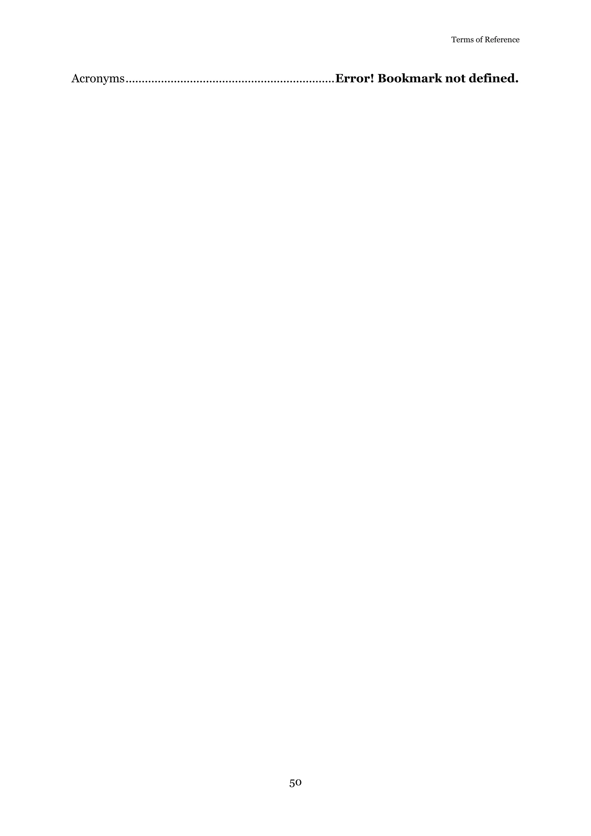 Terms of Reference
50
Acronyms.................................................................Error! Bookmark not defined.
 