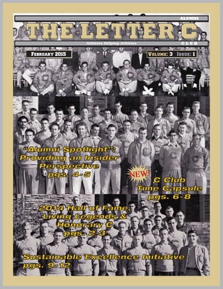 February 2015 Volume: 3 Issue: 1
Sustainable Excellence Initiative
pgs. 9- 12
C Club
Time Capsule
pgs. 6- 8
“Alumni Spotlight”:
Providing an Insider
Perspective
pgs. 4- 5
2014 Hall of Fame,
Living Legends &
Honorary C
pgs. 2-3
NEW!NEW!
 