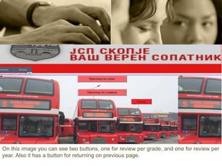 On this image you can see two buttons, one for review per grade, and one for review per
year. Also it has a button for returning on previous page.
 