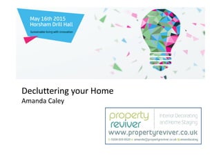 Decluttering your Home
Amanda Caley
 