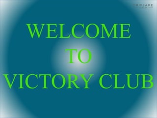 WELCOME
TO
VICTORY CLUB
 