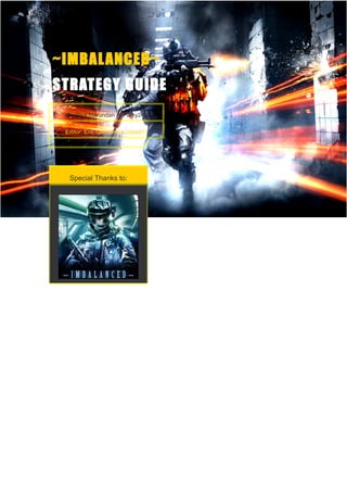~IMBAL ANCED~
STRATEGY GUIDE
 By Paul Marundan (InFamy2k)

 Editor: Eric Clatworthy (clats01)




  Special Thanks to:
 