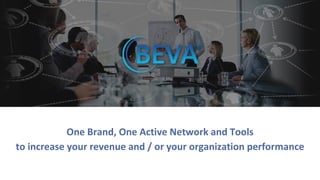 EUROPE
One Brand, One Active Network and Tools
to increase your revenue and / or your organization performance
 