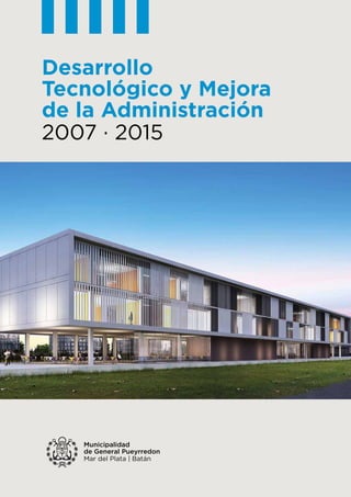 335· INFORME DE GESTIÓN 2008 · 2015
Desarrollo
Tecnológico y Mejora
de la Administración
2007 · 2015
 
