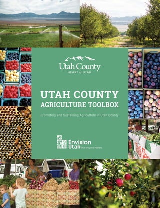 AGRICULTURE TOOLBOX
UTAH COUNTY
Promoting and Sustaining Agriculture in Utah County
 