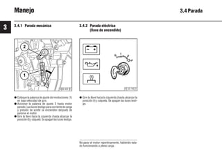 3
32 9931es
2
1
© 26 424 0 © 25 746 2
Manejo 3.4 Parada
3.4.1 Parada mecánica
● Coloque la palanca de ajuste de revoluciones (1)
en baja velocidad de giro.
● Accionar la palanca de ajuste 2 hasta motor
parado.Laslucestestigoparacorrientedecarga
y presión de aceite se encienden después de
pararse el motor.
● Gire la llave hacia la izquierda (hasta alcanzar la
posición0)ysáquela.Seapaganlaslucestestigo.
3.4.2 Parada eléctrica
(llave de encendido)
● Gire la llave hacia la izquierda (hasta alcanzar la
posición 0) y sáquela. Se apagan las luces testi-
go.
No parar el motor repentinamente, habiendo esta-
do funcionando a plena carga.
 
