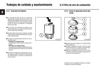 6
58
9931es
6.4.2 Vaciar el depurador previo tipo
ciclón
No llene nunca el depósito de polvo con aceite,
sustitúyalo cuando esté dañado.
● Afloje la tuerca de mariposa (1) y levante la tapa
de la carcasa (2).
● Extraiga el depósito de polvo (3) de la parte
inferior del ciclón (4) y vacíelo. Limpie las hojas,
pajas, etc. de la parte inferior del ciclón.
● Coloque el depósito de polvo (3) en la parte
inferior (4) y apriete la tapa de la carcasa (2) con
las tuercas de mariposa (1).
© 25 886 0
● La suciedad del filtro de aire de combustión
depende del contenido de polvo en el aire y del
tamañodefiltroelegido.Sisecuentaconungran
contenido de polvo en el aire se puede conectar
el filtro de aire de combustión un depurador
previo tipo ciclón.
● Por lo tanto, los intervalos de limpieza no se
pueden generalizar, sino que es preciso definir-
los para cada caso individual.
● Al utilizar filtros de aire seco, la limpieza se debe
realizarsóloenfuncióndelindicadory/ocontac-
to de mantenimiento.
● Se exige el mantenimiento del filtro en los si-
guientes casos:
- Indicador de mantenimiento
sea totalmente visible cuando el motor esté
parado.
- Interruptor de mantenimiento
se enciende la luz testigo amarilla del interrup-
tor de mantenimiento cuando el motor está en
marcha.
● Terminado el trabajo de mantenimiento, se de-
berá pulsar el botón de reposición del indicador
de mantenimiento. Así éste se encuentra de
nuevo servicio.
6.4.1 Intervalos de limpieza
© 25 885 1
Trabajos de cuidado y mantenimiento 6.4 Filtro de aire de combustión
 