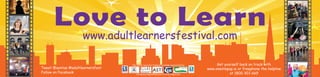 Love to Learnwww.adultlearnersfestival.com
Company Reg 80958 and Charity Reg 6719
The Adult Learners’ Festival is kindly sponsored by:
Tweet @aontas #adultlearnersfest
Follow on Facebook
Get yourself back on track with
www.onestepup.ie or freephone the helpline
at 1800 303 669
 