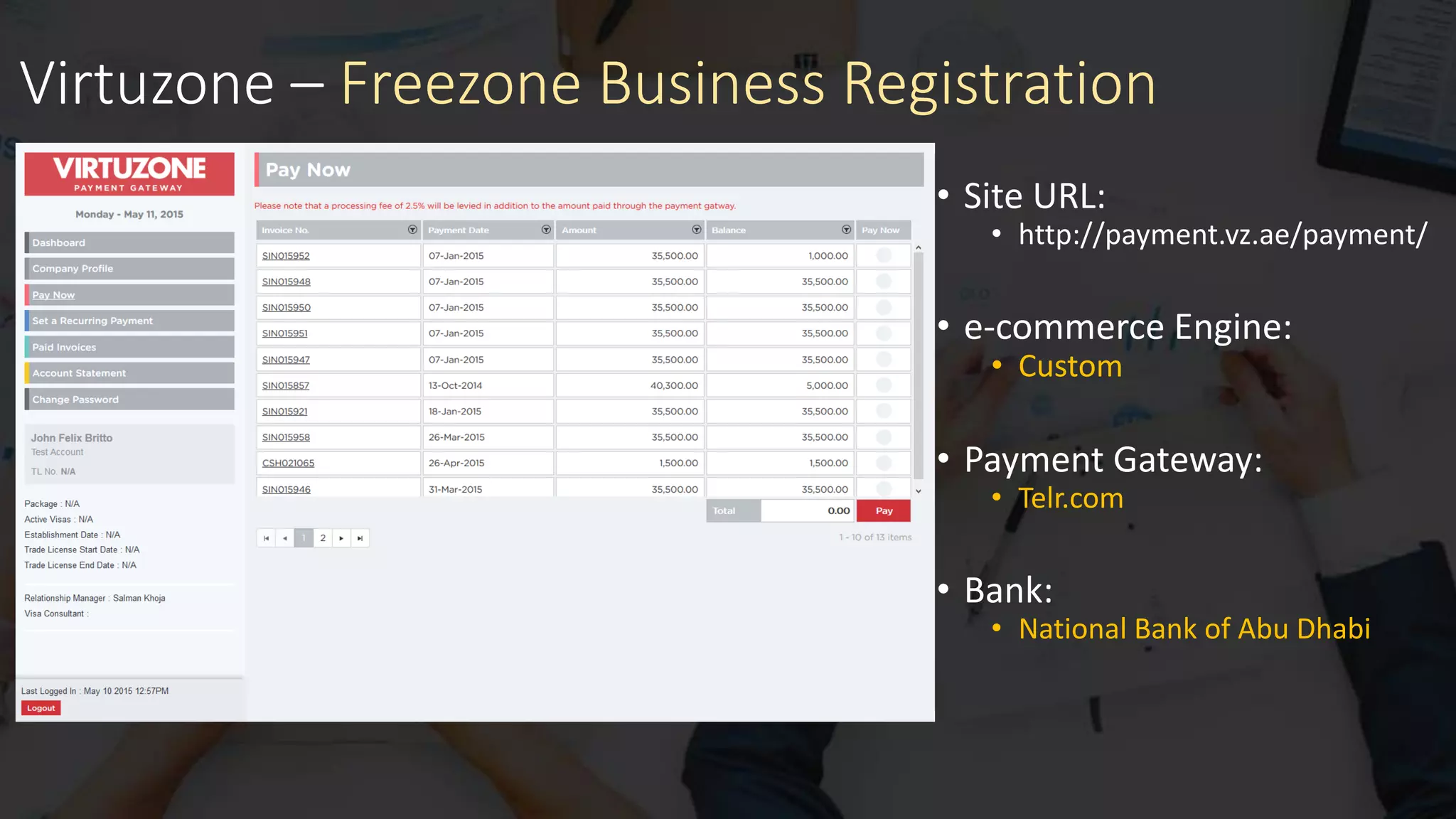 Virtuzone – Freezone Business Registration
• Site URL:
• http://payment.vz.ae/payment/
• e-commerce Engine:
• Custom
• Payment Gateway:
• Telr.com
• Bank:
• National Bank of Abu Dhabi
 