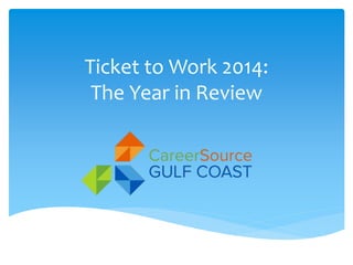 Ticket to Work 2014:
The Year in Review
 