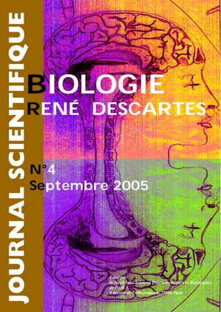 N°4
Septembre 2005
RENÉ DESCARTES
BIOLOGIE
Edité par
la faculté des Sciences Pharmaceutiques et Biologiques
de Paris 5,
4 ...