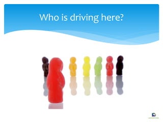 Who is driving here?
 