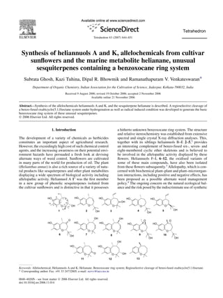 Synthesis of heliannuols A and K, allelochemicals from cultivar
sunﬂowers and the marine metabolite helianane, unusual
sesquiterpenes containing a benzoxocane ring system
Subrata Ghosh, Kazi Tuhina, Dipal R. Bhowmik and Ramanathapuram V. Venkateswaran*
Department of Organic Chemistry, Indian Association for the Cultivation of Science, Jadavpur, Kolkata-700032, India
Received 9 August 2006; revised 19 October 2006; accepted 2 November 2006
Available online 21 November 2006
Abstract—Synthesis of the allelochemicals heliannuols A and K, and the sesquiterpene helianane is described. A regioselective cleavage of
a benzo-fused oxabicyclo(5.1.0)octane system under hydrogenation as well as radical induced condition was developed to generate the basic
benzoxocane ring system of these unusual sesquiterpenes.
Ó 2006 Elsevier Ltd. All rights reserved.
1. Introduction
The development of a variety of chemicals as herbicides
constitutes an important aspect of agricultural research.
However, the exceedingly high cost of such chemical control
agents, and the increasing awareness on their potential envi-
ronment hazards have persuaded a fresh look at devising
alternate ways of weed control. Sunﬂowers are cultivated
in many parts of the world for production of oil. The plant
(Helianthus annus) is also a rich source of a variety of natu-
ral products like sesquiterpenes and other plant metabolites
displaying a wide spectrum of biological activity including
allelopathic activity. Heliannuol A 11
was the ﬁrst member
in a new group of phenolic sesquiterpenes isolated from
the cultivar sunﬂowers and is distinctive in that it possesses
a hitherto unknown benzoxocane ring system. The structure
and relative stereochemistry was established from extensive
spectral and single crystal X-ray diffraction analyses. This,
together with its siblings heliannuols B–E 2–5,2
provides
an interesting complement of benzo-fused six-, seven- and
eight-membered cyclic ether skeletons and is believed to
be involved in the allelopathic activity displayed by these
ﬂowers. Heliannuols F–L 6–12, the oxidised variants of
some of these main compounds, have also been isolated
from these ﬂowers subsequently.3
Allelopathy, which is con-
cerned with biochemical plant–plant and plant–microorgan-
ism interactions, including positive and negative effects, has
been proposed as a possible alternate weed management
policy.4
The ongoing concern on the natural ecological bal-
ance and the risk posed by the indiscriminate use of synthetic
HO
O
OH
O
6
HO
O
OH
O
9
HO
O
OH
O
10
O
13
O
HO
O
11 12
O
HO
OH
OH
1
2
3
4
5
6
7 8
9
10
11
12
13
14
15
O
HO
OH
1
HO
O
OH
3
O
OH
HO
5
O
OH
HO
8
O
OH
HO
7
HO
O
OH2
HO
O
OH
4
Keywords: Allelochemical; Heliannuols A and K; Helianane; Benzoxocane ring system; Regioselective cleavage of benzo-fused oxabicyclo(5.1.0)octane.
* Corresponding author. Fax: +91 33 24732805; e-mail: ocrvv@iacs.res.in
0040–4020/$ - see front matter Ó 2006 Elsevier Ltd. All rights reserved.
doi:10.1016/j.tet.2006.11.014
Tetrahedron 63 (2007) 644–651
 