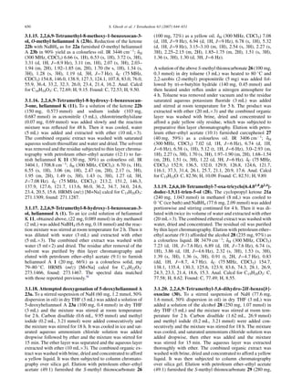 3.1.15. 2,2,6,9-Tetramethyl-8-methoxy-1-benzoxocan-3-
ol, O-methyl heliannuol A (23b). Reduction of the ketone
22b with NaBH4 as for 22a furnished O-methyl heliannuol
A 23b in 90% yield as a colourless oil. IR 3446 cmÀ1
; dH
(300 MHz, CDCl3) 6.66 (s, 1H), 6.53 (s, 1H), 3.72 (s, 3H),
3.31 (d, 1H, J¼8.9 Hz), 3.11 (m, 1H), 2.07 (s, 3H), 2.03–
1.94 (m, 2H), 1.92–1.85 (m, 2H), 1.70 (br s, 1H), 1.34 (s,
3H), 1.28 (s, 3H), 1.19 (d, 3H, J¼7 Hz). dC (75 MHz,
CDCl3) 154.8, 146.0, 138.9, 127.3, 124.1, 107.8, 83.0, 76.0,
55.9, 36.4, 33.2, 32.3, 26.0, 23.4, 21.4, 16.2. Anal. Calcd
for C16H24O3: C, 72.69; H, 9.15. Found: C, 72.53; H, 9.50.
3.1.16. 2,2,6,9-Tetramethyl-8-hydroxy-1-benzoxocan-
3-one, heliannuol K (11). To a solution of the ketone 22b
(150 mg, 0.573 mmol) and sodium iodide (103 mg,
0.687 mmol) in acetonitrile (3 mL), chlorotrimethylsilane
(0.07 mg, 0.69 mmol) was added slowly and the reaction
mixture was reﬂuxed for 48 h. Then it was cooled, water
(5 mL) was added and extracted with ether (10 mLÂ3).
The combined organic extract was washed with saturated
aqueous sodium thiosulfate and water and dried. The solvent
was removed and the residue subjected to thin layer chroma-
tography with petroleum ether–ethyl acetate (12:1) to fur-
nish heliannuol K 11 (30 mg, 30%) as colourless oil. IR
3404.1, 1708.8 cmÀ1
; dH (300 MHz, CDCl3): 6.70 (s, 1H),
6.55 (s, 1H), 3.06 (m, 1H), 2.47 (m, 2H), 2.17 (s, 3H),
1.95 (m, 2H), 1.49 (s, 3H), 1.43 (s, 3H), 1.27 (d, 3H,
J¼7.08 Hz). dC (75 MHz, CDCl3): 213.2, 151.2, 146.3,
137.9, 127.6, 121.7, 113.6, 86.0, 36.2, 34.7, 34.0, 24.6,
23.4, 20.5, 15.6. HRMS (m/z) [M+Na] calcd for C15H20O3:
271.1309, found: 271.1287.
3.1.17. 2,2,6,9-Tetramethyl-8-hydroxy-1-benzoxocan-3-
ol, heliannuol A (1). To an ice cold solution of heliannuol
K 11, obtained above, (22 mg, 0.089 mmol) in dry methanol
(2 mL) was added NaBH4 (6.6 mg, 0.18 mmol) and the reac-
tion mixture was stirred at room temperature for 2 h. Then it
was diluted with water (3 mL) and extracted with ether
(5 mLÂ3). The combined ether extract was washed with
water (5 mlÂ2) and dried. The residue after removal of the
solvent was puriﬁed by thin layer chromatography and
eluted with petroleum ether–ethyl acetate (9:1) to furnish
heliannuol A 1 (20 mg, 66%) as a colourless solid, mp
79–80 
C. HRMS (m/z) [M+Na] calcd for C15H22O3:
273.1466, found: 273.1467. The spectral data matched
with those reported previously.5f
3.1.18. Attempted deoxygenation of 5-deoxyheliannuol A
23a. To a stirred suspension of NaH (60 mg, 1.2 mmol, 50%
dispersion in oil) in dry THF (3 mL) was added a solution of
5-deoxyheliannuol A 23a (100 mg, 0.4 mmol) in dry THF
(3 mL) and the mixture was stirred at room temperature
for 2 h. Carbon disulﬁde (0.6 mL, 9.95 mmol) and methyl
iodide (0.2 mL, 3.21 mmol) were added consecutively and
the mixture was stirred for 18 h. It was cooled in ice and sat-
urated aqueous ammonium chloride solution was added
dropwise followed by ether and the mixture was stirred for
15 min. The ether layer was separated and the aqueous layer
extracted with ether (10 mLÂ3). The combined organic ex-
tract was washed with brine, dried and concentrated to afford
a yellow liquid. It was then subjected to column chromato-
graphy over silica gel. Elution with petroleum ether–ethyl
acetate (49:1) furnished the S-methyl thionocarbonate 26
(100 mg, 72%) as a yellow oil. dH (300 MHz, CDCl3) 7.08
(d, 1H, J¼9 Hz), 6.94 (d, 1H, J¼9 Hz), 6.78 (s, 1H), 5.32
(d, 1H, J¼9 Hz), 3.15–3.10 (m, 1H), 2.54 (s, 3H), 2.27 (s,
3H), 2.25–2.15 (m, 2H), 1.85–1.75 (m, 2H), 1.51 (s, 3H),
1.36 (s, 3H), 1.30 (d, 3H, J¼6 Hz).
A solution of the above S-methyl thionocarbonate 26(100 mg,
0.3 mmol) in dry toluene (3 mL) was heated to 80 
C and
2,2-azobis (2-methyl) propionitrile (5 mg) was added fol-
lowed by tri-n-butyltin hydride (140 mg, 0.45 mmol) and
then heated under reﬂux under a nitrogen atmosphere for
4 h. Toluene was removed under vacuum and to the residue
saturated aqueous potassium ﬂuoride (3 mL) was added
and stirred at room temperature for 5 h. The product was
extracted with ether (20 mLÂ3) and the combined organic
layer was washed with brine, dried and concentrated to
afford a pale yellow oily residue, which was subjected to
preparative thin layer chromatography. Elution with petro-
leum ether–ethyl acetate (10:1) furnished curcuphenol 27
(40 mg, 59%) as a colourless oil. IR 3406 cmÀ1
; dH
(300 MHz, CDCl3) 7.02 (d, 1H, J¼6 Hz), 6.74 (d, 1H,
J¼6 Hz), 6.58 (s, 1H), 5.12 (t, 1H, J¼6 Hz), 3.0–2.93 (m,
1H), 2.27 (s, 3H), 1.70 (s, 3H), 1.97–1.90 (m, 2H), 1.68–1.54
(m, 2H), 1.51 (s, 3H), 1.22 (d, 3H, J¼6 Hz). dC (75 MHz,
CDCl3) 152.9, 136.5, 132.0, 129.9, 126.8, 124.6, 121.7,
116.1, 37.3, 31.4, 26.1, 25.7, 21.1, 20.9, 17.6. Anal. Calcd
for C15H22O: C, 82.56; H, 10.09. Found: C, 82.51; H, 9.89.
3.1.19. 2,6,6,10-Tetramethyl-7-oxa-tricyclo[6.4.01,8
.02,4
]-
dodec-1,9,11-trien-5-ol (28). The cyclopropyl ketone 21a
(240 mg, 1.043 mmol) in methanol (8 mL) was cooled to
0 
C (ice bath) and NaBH4 (77.6 mg, 2.09 mmol) was added
portionwise and stirring continued for 4 h. Then it was di-
luted with twice its volume of water and extracted with ether
(20 mLÂ3). The combined ethereal extract was washed with
water, dried and concentrated. The residual oil was puriﬁed
by thin layer chromatography. Elution with petroleum ether–
ethyl acetate (9:1) afforded the alcohol 28 (235 mg, 97%) as
a colourless liquid. IR 3479 cmÀ1
; dH (300 MHz, CDCl3)
7.23 (d, 1H, J¼7.6 Hz), 6.89 (d, 1H, J¼7.6 Hz), 6.74 (s,
1H), 3.86 (d, 1H, J¼4.6 Hz), 2.32 (s, 3H), 1.53 (s, 3H),
1.39 (s, 3H), 1.36 (s, 3H), 0.91 (t, 2H, J¼4.7 Hz), 0.83
(dd, 1H, J¼8.7, 4.7 Hz). dC (75 MHz, CDCl3) 154.7,
138.1, 135.4, 130.3, 125.6, 123.9, 83.6, 74.3, 28.1, 26.9,
24.3, 23.3, 21.4, 18.6, 15.3. Anal. Calcd for C15H20O2: C,
77.58; H, 8.62. Found: C, 77.49; H, 8.55.
3.1.20. 2,2,6,9-Tetramethyl-5,6-dihydro-2H-benzo[b]-
oxocine (30). To a stirred suspension of NaH (77.6 mg,
1.6 mmol, 50% dispersion in oil) in dry THF (3 mL) was
added a solution of the alcohol 28 (250 mg, 1.07 mmol) in
dry THF (3 mL) and the mixture was stirred at room tem-
perature for 2 h. Carbon disulﬁde (1.62 mL, 26.9 mmol)
and methyl iodide (0.2 mL, 3.21 mmol) were added con-
secutively and the mixture was stirred for 18 h. The mixture
was cooled, and saturated ammonium chloride solution was
added dropwise, then ether was added and the mixture
was stirred for 15 min. The aqueous layer was extracted
thoroughly with ether. The combined organic extract was
washed with brine, dried and concentrated to afford a yellow
liquid. It was then subjected to column chromatography
over silica gel. Elution with petroleum ether–ethyl acetate
(49:1) furnished the S-methyl thionocarbonate 29 (280 mg,
650 S. Ghosh et al. / Tetrahedron 63 (2007) 644–651
 