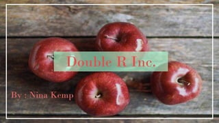 Double R Inc.
By : Nina Kemp
 