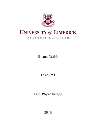 Shauna Walsh
12123951
BSc. Physiotherapy
2016
 