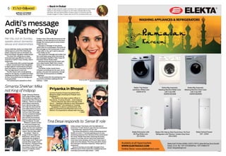 6 It’shot■
Bollywood
gulfnews.com/tabloid
Thursday,June 18,2015
.
31184783_1.1
Aditi’s message
on Father’s Day
Actors Aditi Rao Hydari and Dalip Tahil
will be seen in a short film titled Kany-
adaan, which focuses on domestic vio-
lence and father-daughter relationships.
The short film will go live on video
entertainment app #fame’s YouTube
channel on Father’s Day, Sunday, read a
statement.
The video ends with a social message
— fathers should teach their daughters
to fight against marital abuse and give
them the option to come back home if
the marriage doesn’t work out.
The film starts with a bride getting
ready for her big day.A traditional Indian
wedding track plays in the background.
At first, the bride knots her lehnga and
twirls gracefully.
The camera pans upwards to show
Hydari’s face. She smiles and puts on her
jewellery.As she reaches out to the final
bangle, the camera pans to show airline
tickets for two.
She gets a message on her phone,
which rests on a newspaper. She looks at
the message on the homescreen. It says:
“Dear wife-to-be, can’t wait to see you!
Love, hubby-to-be.”
She reads the message and smiles, but
her smile fades away when she looks at
the newspaper headline “New Cases Of
Domestic Abuse Shake India”.
She becomes sad and sits down, lets
out a deep breath. Right then a hand
rests on her shoulder, she looks up, it’s
her dad.
The father smiles, bends down,
whispers something into her ears.As he
speaks, one sees her expression change
from that of nervousness to childlike
happiness.
The film ends with her putting her arm
around his and them walking into the
hallway. — IANS
Her clip, out on Sunday,
speaks about domestic
abuse and relationships
Singer Simanta Shekhar
took a dig at fellow singer
Mika Singh and called into
question his title of King of
Indipop. “There is no doubt
about Mika’s popularity.
Even I like his songs, but I
don’t like his voice and his
tone. Mika thinks he is the
King of Indipop, but that is
not true. Even folk songs
can be considered Indipop.
Just singing any random
part written by someone
doesn’t make anyone the
King of Indipop,” he said.
Shekhar’s recent roman-
tic-rock track Gaanja Liya
was well received by audi-
ences. He has now created a
folk fusion version of Bappi
Lahiri’s ‘80s hit JileleJilele.
He added: “I listen to
songs of all the singers of
Bollywood. I listen to and
appreciate the singing of
Arijit Singh,Ankit Tiwari and
several other singers from
the industry.The good thing
about them is all of them
are unique in their own style
and no one blindly copies
anyone.” —IANS
Simanta Shekhar: Mika
not King of Indipop Actress Priyanka Chopra has jetted off to
Bhopal to begin shooting for Prakash Jha’s
Gangaajal 2.
The Fashion star plays a police officer in
the drama. “A sense of quiet ... Inner balance
... Time to discover the calm in the eye of the
storm ... Heading to Bhopal to start #Gangajal2
@prakashjha27,” she tweeted on Tuesday.
Gangaajal 2 is about a policewoman who
takes on powerful and influential men in her
district. It is expected to release later this year.
— IANS
Priyanka in Bhopal
Indian actress Tina Desai, who has debuted on
American TV with Sense 8, says she has received an
“overwhelming” response for her role.
The show premiered on online streaming service
Netflix on June 5. “I’ve been getting such an over-
whelming response from all parts of the world about
the show. People have been watching the entire
season in one day, and so many have watched it
more than twice already, and it hasn’t been even a
week since the release.The show and all its charac-
ters have got a fantastic response,” Desai said in a
statement.
Sense 8 revolves around eight strangers from
different parts of the world who suddenly become
mentally and emotionally linked. — IANS
Tina Desai responds to ‘Sense 8’ role
Photos by IANS, PTI, AFP and Abdel-Krim Kallouche and
Pankaj Sharma/Gulf News Archives
» Back in Dubai
Singer Shreya Ghoshal (right) will return for a performance at Emirates
Palace in Abu Dhabi on August 15, the Indian Independence Day.
Ghoshal, who last performed in Dubai in April, is currently one the
busiest singers in India. Tickets start at Dh145 on platinumlist.net.
Simanta Shekhar.
Mika Singh.
 