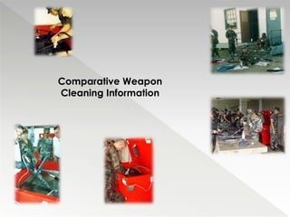 Comparative Weapon
Cleaning Information
 