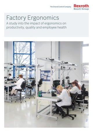 Factory Ergonomics
A study into the impact of ergonomics on
productivity, quality and employee health
 