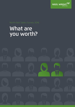 North East Salary Survey 2016
What are
you worth?
 