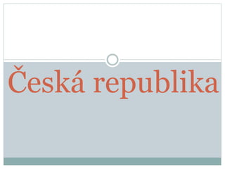 Česká republika
 