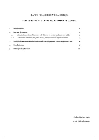 BANCO FINANCIERO Y DE AHORROS: 
TEST DE ESTRÉS Y NUEVAS NECESIDADES DE CAPITAL 
1 Introducción 2 
2 Los test de estress 3 ...