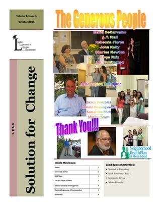 Lead Special Activities:
 Gratitude is Everything
 Teach Someone to Read
 Community Service
 Culture Diversity
Donors 1
Community Service 2
LEAD Team 3
Tam Sop Family & Friends 4
National University of Management 5
Electrical Engineering & Pharmaceutical 6
Partnership 8
Inside this issue:
SolutionforChange
LEAD
Volume 1, Issue 1
October 2014
 