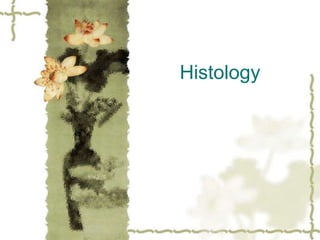 Histology
 