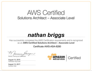 nathan briggs
August 13, 2015
Certificate AWS-ASA-9280
August 13, 2017
 