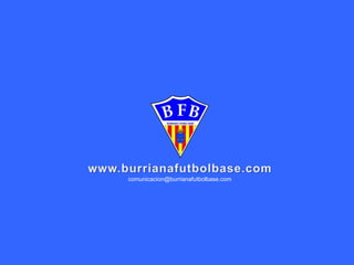 comunicacion@burrianafutbolbase.com
 
