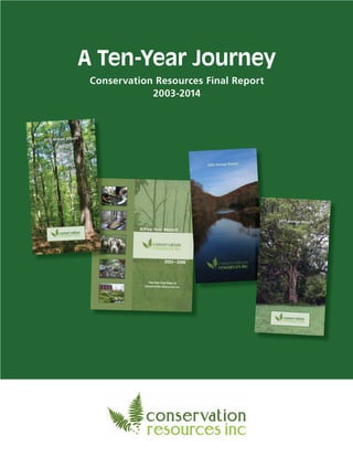 A Ten-Year Journey
Conservation Resources Final Report
2003-2014
 