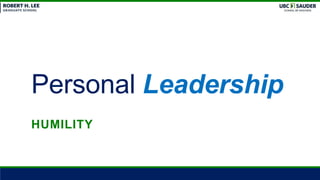 Personal Leadership
HUMILITY
 