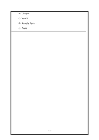 53
b) Disagree
c) Neutral
d) Strongly Agree
e) Agree
 