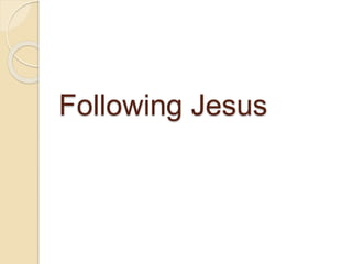 Following Jesus
 