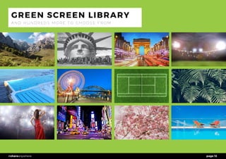 page 13#shareanywhere
GREEN SCREEN LIBRARY
A N D H U N D R E D S M O R E T O C H O O S E F R O M
 