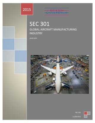 SEC 301
GLOBAL AIRCRAFT MANUFACTURING
INDUSTRY
ALAZ ALEV
2015
SEC 301
11/30/2015
 
