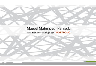 Maged Mahmoud Hemeda
Architect- Project Engineer - PORTFOLIO
 