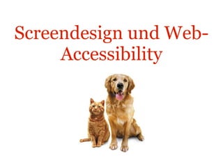 Screendesign und Web-Accessibility Katze und Hund 