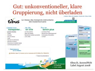 tibus.fr Gut: unkonventioneller, klare Gruppierung, nicht überladen tibus.fr, AccessiWeb  Label Argent 2008 